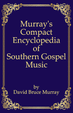 Murray's Compact Encyclopedia of Southern Gospel Music